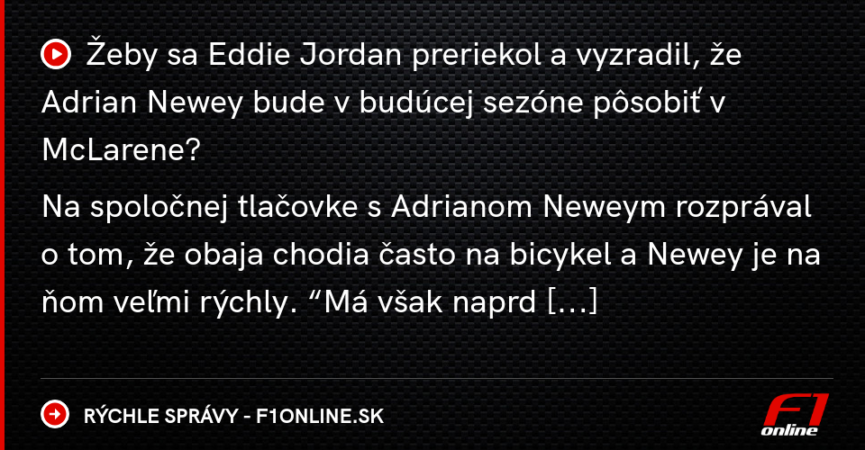 Žeby sa Eddie Jordan preriekol a vyzradil ďalšie pôsobisko Adriana Neweyho? - Rýchle správy | Magazín F1 - F1online.sk