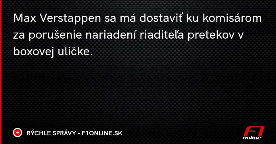 Max Verstappen má ísť ku komisárom - Rýchle správy | Magazín F1 - F1online.sk